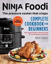 Ninja Foodi: The Pressure Cooker that Crisps: Complete Cookbook for Begi... - £9.25 GBP