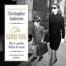 The Good Son: JFK Jr. and the Mother He Loved [Audio CD]   - $43.46