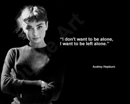 Audrey Hepburn &quot;I Don&#39;t Want To Be Alone, I Want...&quot; Quote Photo Various Sizes - £3.81 GBP+