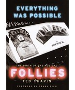 Everything Was Possible: The Birth of the Musical &quot;Follies&quot; Ted Chapin - £35.55 GBP