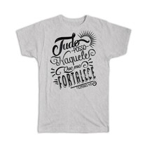 Tudo Posso Naquele que Me Fortalece : Gift T-Shirt Christian Portuguese Evangeli - £19.90 GBP