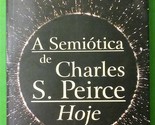 A Semiotica de Charles S. Peirce Hoje by Floyd Merrell (Portuguese) - $121.69