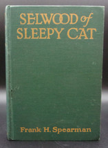 Frank H. Spearman Selwood Of Sleepy Cat First Edition 1925 Hardcover Western - £14.13 GBP