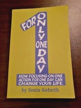 For Only One Day - How Focusing on One Action Sonia Goforth - £3.14 GBP