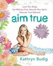 Aim True Love Your Body Eat Without Fear Nourish Your Spirit Discover Balance! - £14.04 GBP