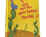Did I Ever Tell You How Lucky You Are? - (Classic Seuss) by Dr Seuss (Ha... - $12.19