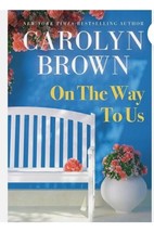 On the Way to Us by Carolyn Brown Brand new Free ship in US - $10.69