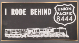 Vintage I Rode Behind Union Pacific 8444 Living Legend Black Sticker 7.5&quot;x3.75&quot; - £11.18 GBP