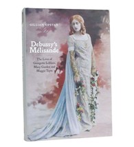 Gillian Opstad Debussy&#39;s Melisande The Lives Of Georgette Leblanc, Mary Garden A - £42.95 GBP