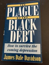 The Plague Of The Black Debt, By James Dale Davidson. 1993 Vintage Paperback Vg - £3.78 GBP