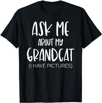 Ask Me About My Grandcat Grandma Granddad Cat Dad Pet Love T-Shirt - £12.54 GBP+
