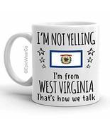 Funny West Virginia Pride Gifts Mug, I'm Not Yelling I'm From West Virginia Coff - $14.95
