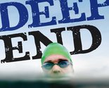 Off the Deep End: The Probably Insane Idea That I Could Swim My Way Thro... - $2.93