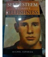 Self-Esteem Without Selfishness : Increasing Our Capacity for Love - £6.23 GBP