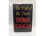 The End Of The Hunt Thomas Flanagan Hardcover Book - $24.94