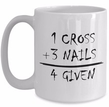 1 Cross 3 Nails 4 Given Christian Gift Jesus Christ Savior Mothers Day Gift Mug - £15.14 GBP