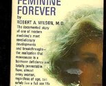 Feminine Forever [Mass Market Paperback] Robert A. Wilson - £33.92 GBP