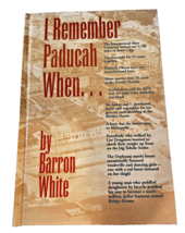 Book I Remember Paducah When Barron White 2000 Signed Kentucky KY History - $32.59