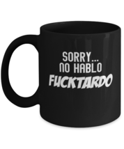 Coffee Mug Funny Sorry No Hablo Fucktardo Sarcasm  - £15.69 GBP