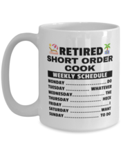 Funny Mug for Retired Short Order Cook - Weekly Schedule - 15 oz Retirement  - £13.47 GBP