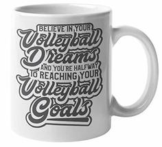 Believe In Your Volleyball Dreams &amp; You&#39;re Halfway To Reaching Your Voll... - £15.81 GBP+