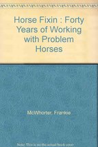 Horse Fixin: Forty Years of Working With Problem Horses [Paperback] Fran... - £19.21 GBP