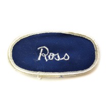 Vintage Ross Name Oval Patch Work Uniform Tag Shop Worker Blue 3 1/4 x1 ... - £2.71 GBP