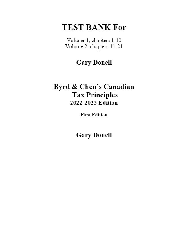Test Bank For Byrd &amp; Chen&#39;s Canadian Tax Principles, 2022-2023, 1st Edit... - $17.99