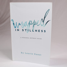 SIGNED Wrapped In Stillness A Personal Retreat Guide By Guest Laurie Pap... - $12.44