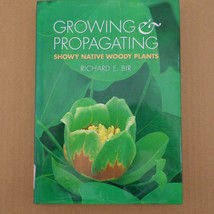 Growing &amp; Propagating Showy Native Woody Plants Richard E. Bir, Botany, ... - £6.23 GBP