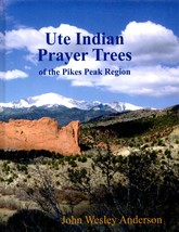 Ute Indian prayer trees of the Pikes Peak region [Hardcover] John Wesley Anderso - £37.21 GBP