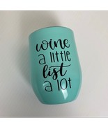Custom made wine tumbler cup in teal for a Reseller &quot;Wine a little List ... - $346.57 MXN