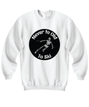 Skiing Sweatshirt. Never To Old To Ski. White-SS  - $25.95