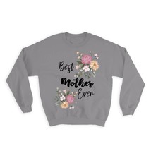 Best MOTHER Ever : Gift Sweatshirt Flowers Floral Boho Vintage Pastel - £21.97 GBP