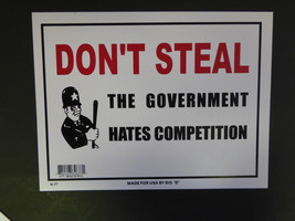 Don&#39;t Steal the Goverment Hates Competiton Funny Novelty Sign New 9&quot;x12&quot; N77 - £3.98 GBP