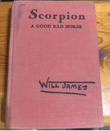 Scorpion A Good Bad Horse Book by Will James First printing copyright A ... - $85.87