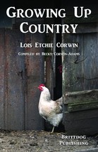 Growing Up Country Lois Etchie Corwin A Memoir Of Great Depression And WW2 Era - £8.69 GBP