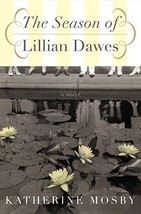 The Season of Lillian Dawes - Katherine Mosby - Hardcover - Very Good - £1.39 GBP