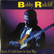 Bobby Radcliff - There&#39;s a Cold Grave in Your Way (CD Black Top) VG++ 9/10 - $9.42