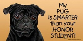 My PUG (Black) is SMARTER than your Honor Student! Car Fridge Dog Magnet 4&quot;x8&quot;  - £5.43 GBP