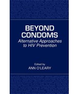 Beyond Condoms: Alternative Approaches to HIV Prevention By Anne O&#39;Leary - £36.11 GBP