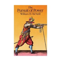 The Pursuit of Power  Technology, Armed Force, and Society since A.D. 1000 Will - $32.00