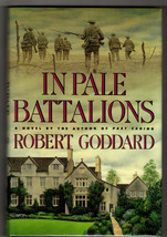 Robert Goddard In Pale Battalions First U.S. Edition 1988 World War I Novel F/F - £14.15 GBP