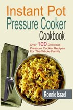 Instant Pot Pressure Cooker Cookbook: Over 100 Delicious Pressure Cooker... - $7.92