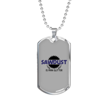 Sawdust Woodworker Dog Tag Stainless Steel or 18k Gold W 24&quot; - £37.32 GBP+