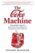The Coke Machine: The Dirty Truth Behind the World&#39;s Favorite Soft Drink by Mich - £6.83 GBP