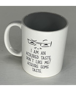 Acquired Taste Humor 11 oz. Coffee Cup Mug - I’m An Acquired Taste - £7.65 GBP
