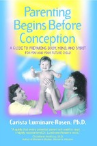 Parenting Begins Before Conception: A Guide to Preparing Body, Mind, and... - $31.68