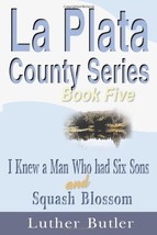 La Plata County Series, Book Five: I Knew a Man Who had Six Sons and Squ... - £7.79 GBP