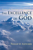 The Excellence of God: Essays of Theology [Paperback] Fletcher, Phillip D. - £37.80 GBP